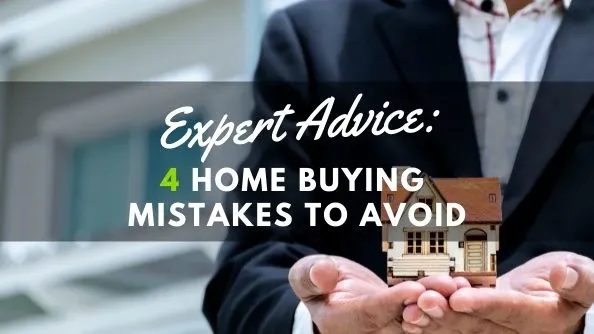 Expert Advice: 4 Home Buying Mistakes To Avoid